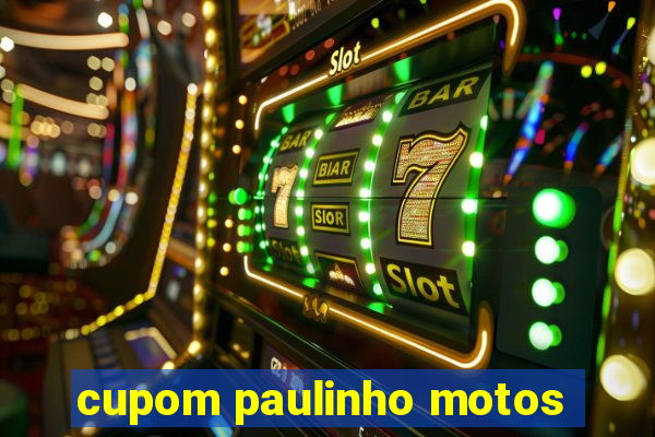 cupom paulinho motos